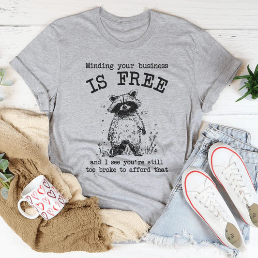 Minding Your Business Is Free Tee