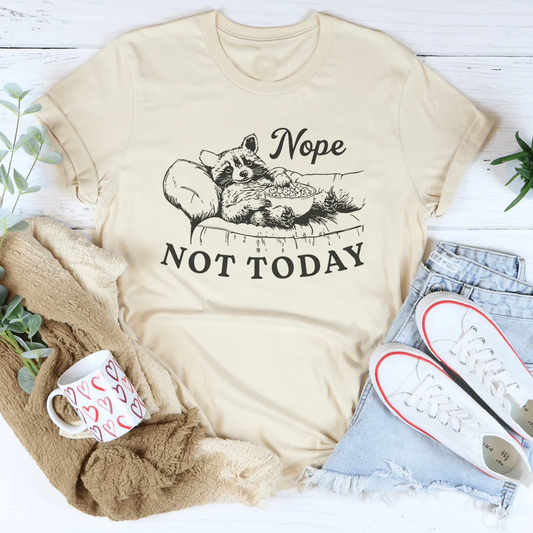 Nope Not Today Tee