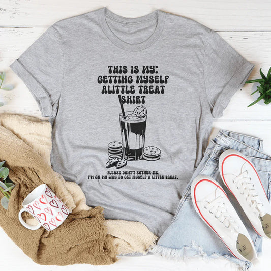 This Is My Getting Myself Alittle Shirt Tee