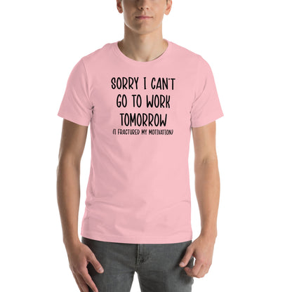 Sorry I Can't Go To Work Tomorrow Tee